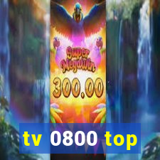 tv 0800 top